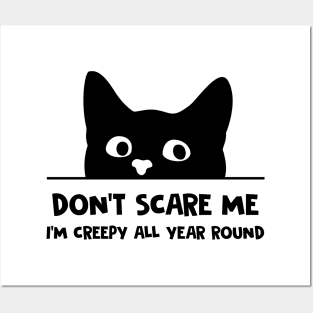 Don't Scare Me I'm Creepy All Year Round Funny Black Cat Posters and Art